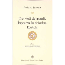 TREI VIETI DE MONAHI. IMPOTRIVA LUI HELVIDIUS. EPISTOLE