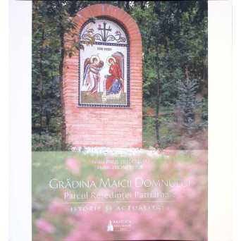 GRADINA MAICII DOMNULUI - PARCUL RESEDINTEI PATRIARHALE