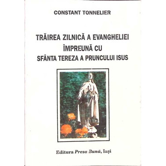 TRAIREA ZILNICA A EVANGHELIEI IMPREUNA CU SFANTA TEREZA A PRUNCULUI ISUS