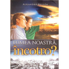 LUMEA NOASTRA, INCOTRO?
