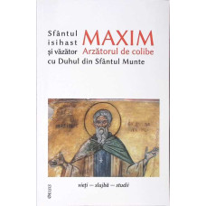 SFANTUL MAXIM ARZATORUL DE COLIBE ISIHAST SI VAZATOR CU DUHUL DIN SFANTUL MUNTE