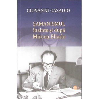 SAMANISMUL INAINTE SI DUPA MIRCEA ELIADE