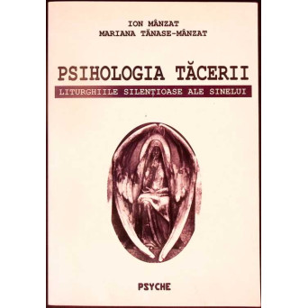 PSIHOLOGIA TACERII. LITURGHIILE SILENTIOASE ALE SINELUI