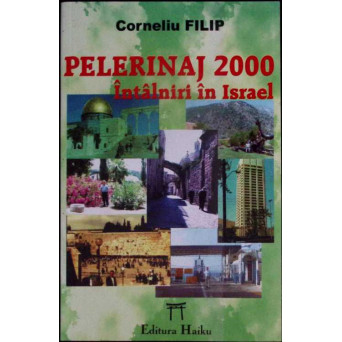 PELERINAJ 2000 INTALNIRI IN ISRAEL