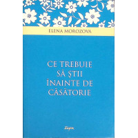 CE TREBUIE SA STII INAINTE DE CASATORIE CE TREBUIE SA STII INAINTE DE CASATORIE