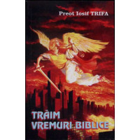 TRAIM VREMURI BIBLICE
