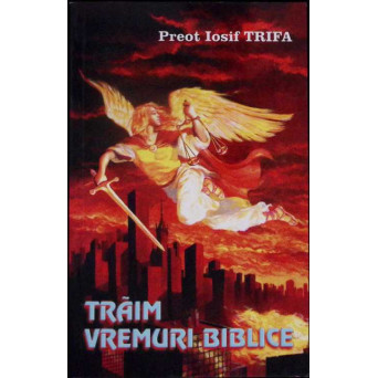 TRAIM VREMURI BIBLICE