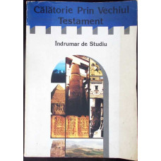 CALATORIE PRIN VECHIUL TESTAMENT. INDRUMAR DE STUDIU