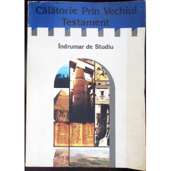 CALATORIE PRIN VECHIUL TESTAMENT. INDRUMAR DE STUDIU