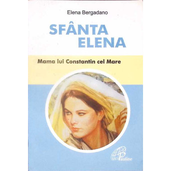 SFANTA ELENA, MAMA LUI CONSTANTIN CEL MARE