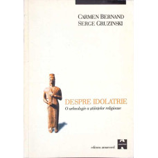 DESPRE IDOLATRIE. O ARHEOLOGIE A STIINTELOR RELIGIOASE