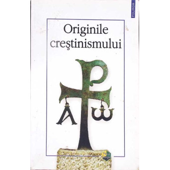 ORIGINILE CRESTINISMULUI. STUDII SI ARTICOLE