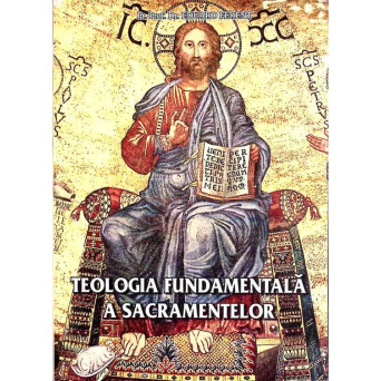 TEOLOGIA FUNDAMENTALA A SACRAMENTELOR