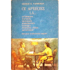 CE APRECIEZ LA... LUTHERANI, BAPTISTI, METODISTI, HARISMATICI, CATOLICI, PRIETENII IUDEII, ADVENTISTI