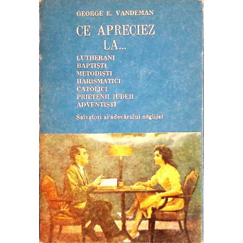 CE APRECIEZ LA... LUTHERANI, BAPTISTI, METODISTI, HARISMATICI, CATOLICI, PRIETENII IUDEII, ADVENTISTI