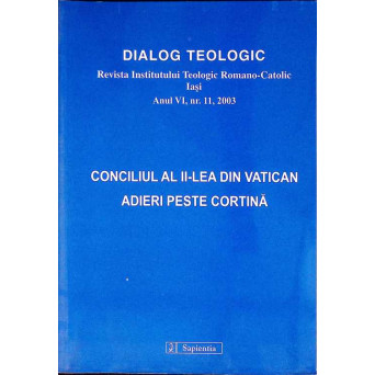 DIALOG TEOLOGIC. REVISTA INSTITUTULUI TEOLOGIC ROMANO-CATOLIC IASI. CONCILIUL AL II-LEA DIN VATICAN, ADIERI PESTE CORTINA