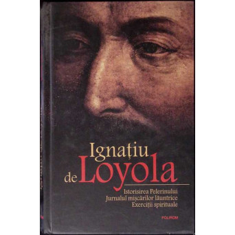ISTORISIREA PELERINULUI. JURNALUL MISCARILOR LAUNTRICE. EXERCITII SPIRITUALE