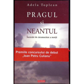 PRAGUL SI NEANTUL. INCERCARI DE CIRCUMSCIERE A MORTII