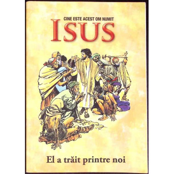 CINE ESTE ACEST OM MINUNAT ISUS - EL A TRAIT PRINTRE NOI