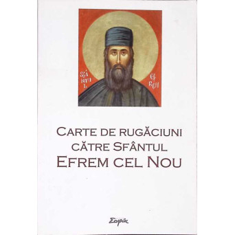 CARTE DE RUGACIUNI CATRE SFANTUL EFREM CEL NOU