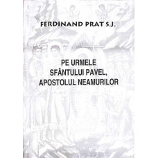 PE URMELE SFANTULUI PAVEL, APOSTOLUL NEAMURILOR
