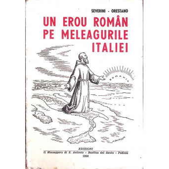 UN EROU ROMAN PE MELEAGURILE ITALIEI. CUV. IEREMIA VALAHUL