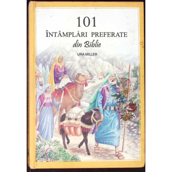 101 INTAMPLARI PREFERATE DIN BIBLIE