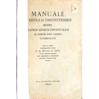 MANUALE DE REGULA ET CONSTITUTIONIBUS ORDINIS FRATRUM MINORUM CONVENTUALIUM AD CODICEM IURIS CANONICI ACCOMMODATUM