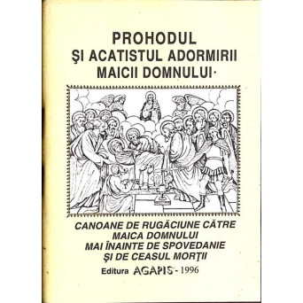 PROHODUL SI ACATISTUL ADORMIRII MAICII DOMNULUI