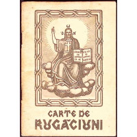 CARTE DE RUGACIUNI (RUGACIUNI SI INVATATURI DE CREDINTA ORTODOXA) CARTE DE RUGACIUNI (RUGACIUNI SI INVATATURI DE CREDINTA ORTODOXA)