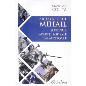 ARHANGHELUL MIHAIL SI ISTORIA APARITIILOR SALE CALAUZITOARE