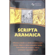 SCRIPTA ARAMAICA. INFLUENTA SCRIERILOR SI A LIMBII ARAMAICE ASUPRA ISTORIEI, RELIGIEI SI CULTURII POPOARELOR SEMITE
