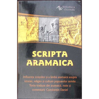 SCRIPTA ARAMAICA. INFLUENTA SCRIERILOR SI A LIMBII ARAMAICE ASUPRA ISTORIEI, RELIGIEI SI CULTURII POPOARELOR SEMITE