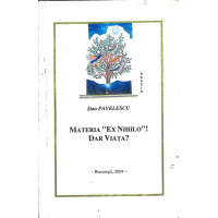 MATERIA EX NIHILO! DAR VIATA?
