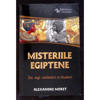 MISTERIILE EGIPTENE: ZEI, REGI, SIMBOLURI SI RITUALURI