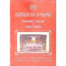PATRIARHIA ROMANA: PELERINAJ JUBILIAR IN TARA SFANTA PATRIARHIA ROMANA: PELERINAJ JUBILIAR IN TARA SFANTA