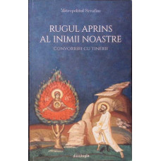 RUGUL APRINS AL INIMII NOASTRE. CONVORBIRI CU TINERII