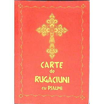 CARTE DE RUGACIUNI CU PSALMI CARTE DE RUGACIUNI CU PSALMI