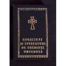 RUGACIUNI SI INVATATURI DE CREDINTA ORTODOXA RUGACIUNI SI INVATATURI DE CREDINTA ORTODOXA