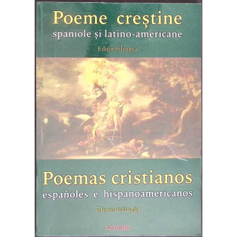 POEME CRESTINE SPANIOLE SI LATINO-AMERICANE. EDITIE BILINGVA ROMANA-SPANIOLA