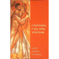 CASATORIA CALE SPRE SFINTENIE. VIETILE SFINTILOR CASATORITI