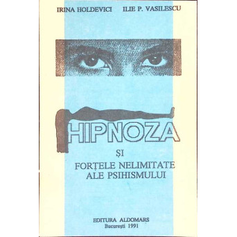 HIPNOZA SI FORTELE NELIMITATE ALE PSIHISMULUI