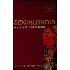 SEXUALITATEA O PRIVIRE DIN TINDA BISERICII SEXUALITATEA O PRIVIRE DIN TINDA BISERICII