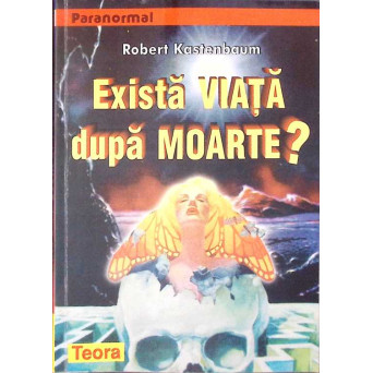 EXISTA VIATA DUPA MOARTE?