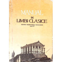 MANUAL DE LIMBI CLASICE PENTRU SEMINARIILE TEOLOGICE ANUL IV MANUAL DE LIMBI CLASICE PENTRU SEMINARIILE TEOLOGICE ANUL IV