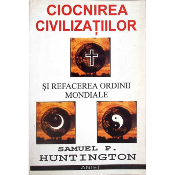 CIOCNIREA CIVILIZATIILOR SI REFACEREA ORDINII MONDIALE