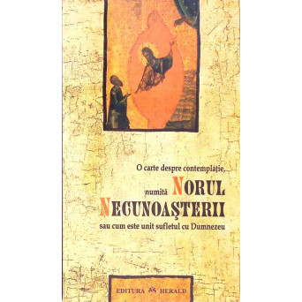 NORUL NECUNOASTERII SAU CUM ESTE UNIT SUFLETUL CU DUMNEZEU