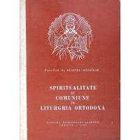 SPIRITUALITATE SI COMUNIUNE IN LITURGHIA ORTODOXA SPIRITUALITATE SI COMUNIUNE IN LITURGHIA ORTODOXA
