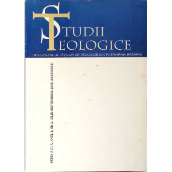 STUDII TEOLOGICE. REVISTA FACULTATII DE TEOLOGIE DIN PATRIARHIA ROMANA ANUL 1, NR.3 IULIE-SEPTEMBRIE 2005