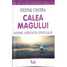 CALEA MAGULUI. DESPRE LIBERTATEA SPIRITUALA